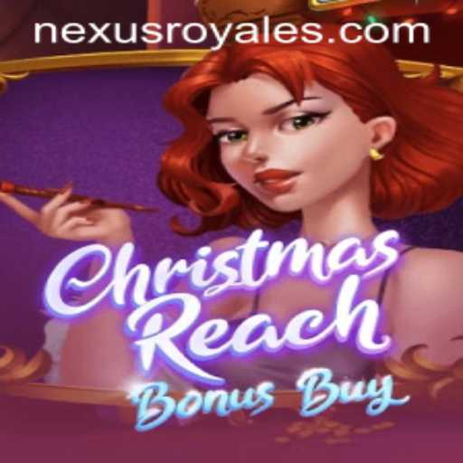 Exploring 'ChristmasReachBonusBuy': A Festive Gaming Adventure with Nexus Royale