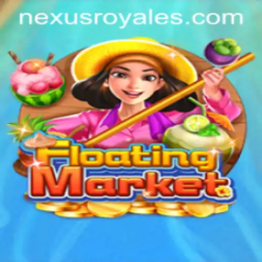 Exploring the Exciting World of FloatingMarket: The Nexus Royale Experience