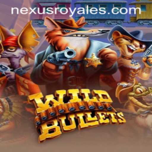 WildBullets: Navigating the Nexus Royale Experience